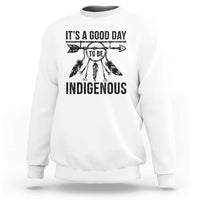 Native American Its A Good Day To Be Indigenous Sweatshirt Dreamcatcher Feathers - Wonder Print Shop