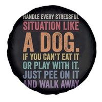 Funny Dog Lover Spare Tire Cover Handle Every Stressful Situation Like A Dog Retro Pet Owner Joke