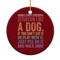 Funny Dog Lover Ceramic Ornament Handle Every Stressful Situation Like A Dog Retro Pet Owner Joke
