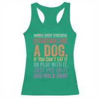 Funny Dog Lover Racerback Tank Top Handle Every Stressful Situation Like A Dog Retro Pet Owner Joke