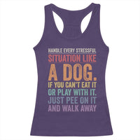 Funny Dog Lover Racerback Tank Top Handle Every Stressful Situation Like A Dog Retro Pet Owner Joke