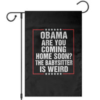 Obama Are You Coming Home Soon The Babysitter Is Weird Garden Flag Political Humor Quotes