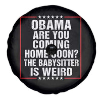 Obama Are You Coming Home Soon The Babysitter Is Weird Spare Tire Cover Political Humor Quotes