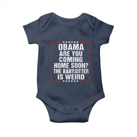 Obama Are You Coming Home Soon The Babysitter Is Weird Baby Onesie Political Humor Quotes