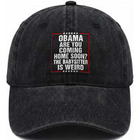 Obama Are You Coming Home Soon The Babysitter Is Weird Washed Cotton Baseball Cap Political Humor Quotes