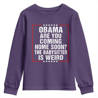 Obama Are You Coming Home Soon The Babysitter Is Weird Youth Sweatshirt Political Humor Quotes
