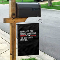 Obama Are You Coming Home Soon The Babysitter Is Weird Garden Flag Political Satire