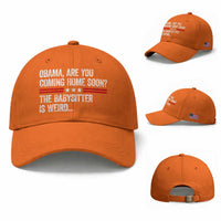 Obama Are You Coming Home Soon The Babysitter Is Weird Baseball Cap Political Satire