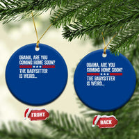 Obama Are You Coming Home Soon The Babysitter Is Weird Ceramic Ornament Political Satire