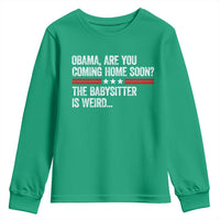 Obama Are You Coming Home Soon The Babysitter Is Weird Youth Sweatshirt Political Satire