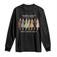 Women's Rights Vary By State Men's Rights Don't Feminist Long Sleeve Shirt