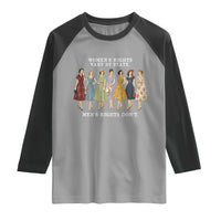 Women's Rights Vary By State Men's Rights Don't Feminist Raglan Shirt