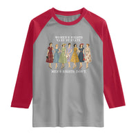 Women's Rights Vary By State Men's Rights Don't Feminist Raglan Shirt