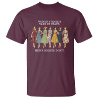 Women's Rights Vary By State Men's Rights Don't Feminist T Shirt