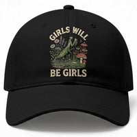 Girls Will Be Will Girls Praying Mantis Feminist Entomologist Baseball Cap