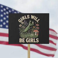 Girls Will Be Will Girls Praying Mantis Feminist Entomologist Protest Sign