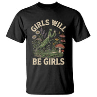 Girls Will Be Will Girls Praying Mantis Feminist Entomologist T Shirt