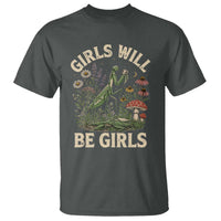 Girls Will Be Will Girls Praying Mantis Feminist Entomologist T Shirt