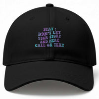Suicide Prevention Awareness Baseball Cap Stay Don't Let Your Story End Here Call Or Text 988