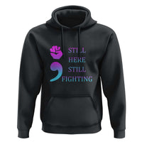 Suicide Prevention Awareness Hoodie Still Here Still Fighting Semicolon Hand Fist - Wonder Print Shop