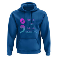 Suicide Prevention Awareness Hoodie Still Here Still Fighting Semicolon Hand Fist - Wonder Print Shop