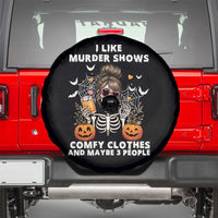 Funny I Like Murder Shows Comfy Clothes And Maybe 3 People Spare Tire Cover Halloween Skeleton - Wonder Print Shop