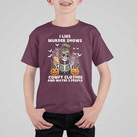 Funny I Like Murder Shows Comfy Clothes And Maybe 3 People T Shirt For Kid Halloween Skeleton - Wonder Print Shop