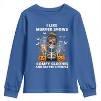 Funny I Like Murder Shows Comfy Clothes And Maybe 3 People Youth Sweatshirt Halloween Skeleton - Wonder Print Shop