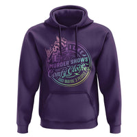 Funny I Like Murder Shows Comfy Clothes And Maybe 3 People Hoodie Crime Show Lover - Wonder Print Shop