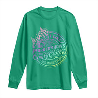 Funny I Like Murder Shows Comfy Clothes And Maybe 3 People Long Sleeve Shirt Crime Show Lover - Wonder Print Shop