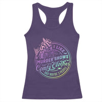 Funny I Like Murder Shows Comfy Clothes And Maybe 3 People Racerback Tank Top Crime Show Lover - Wonder Print Shop