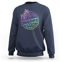 Funny I Like Murder Shows Comfy Clothes And Maybe 3 People Sweatshirt Crime Show Lover - Wonder Print Shop