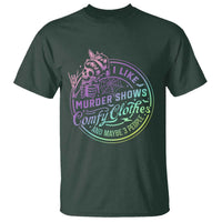 Funny I Like Murder Shows Comfy Clothes And Maybe 3 People T Shirt Crime Show Lover - Wonder Print Shop