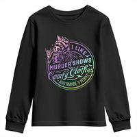 Funny I Like Murder Shows Comfy Clothes And Maybe 3 People Youth Sweatshirt Crime Show Lover - Wonder Print Shop