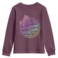 Funny I Like Murder Shows Comfy Clothes And Maybe 3 People Youth Sweatshirt Crime Show Lover - Wonder Print Shop