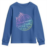 Funny I Like Murder Shows Comfy Clothes And Maybe 3 People Youth Sweatshirt Crime Show Lover - Wonder Print Shop