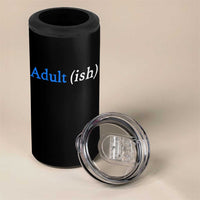 Funny Adultish Adult Sarcasm 18th Birthday 4 in 1 Can Cooler Tumbler