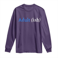 Funny Adultish Adult Sarcasm 18th Birthday Long Sleeve Shirt