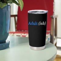 Funny Adultish Adult Sarcasm 18th Birthday Tumbler Cup