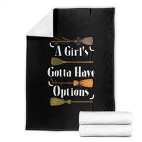 Funny A Girl's Gotta Have Options Throw Blanket Broom Witches Halloween - Wonder Print Shop