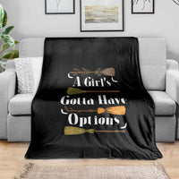 Funny A Girl's Gotta Have Options Throw Blanket Broom Witches Halloween - Wonder Print Shop