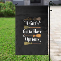 Funny A Girl's Gotta Have Options Garden Flag Broom Witches Halloween - Wonder Print Shop