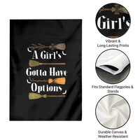 Funny A Girl's Gotta Have Options Garden Flag Broom Witches Halloween - Wonder Print Shop