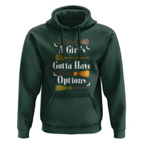 Funny A Girl's Gotta Have Options Hoodie Broom Witches Halloween - Wonder Print Shop