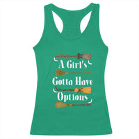 Funny A Girl's Gotta Have Options Racerback Tank Top Broom Witches Halloween - Wonder Print Shop
