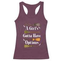 Funny A Girl's Gotta Have Options Racerback Tank Top Broom Witches Halloween - Wonder Print Shop