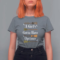 Funny A Girl's Gotta Have Options T Shirt For Women Broom Witches Halloween - Wonder Print Shop