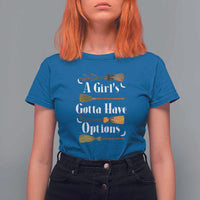 Funny A Girl's Gotta Have Options T Shirt For Women Broom Witches Halloween - Wonder Print Shop