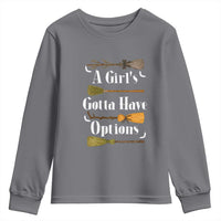 Funny A Girl's Gotta Have Options Youth Sweatshirt Broom Witches Halloween - Wonder Print Shop