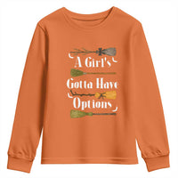 Funny A Girl's Gotta Have Options Youth Sweatshirt Broom Witches Halloween - Wonder Print Shop